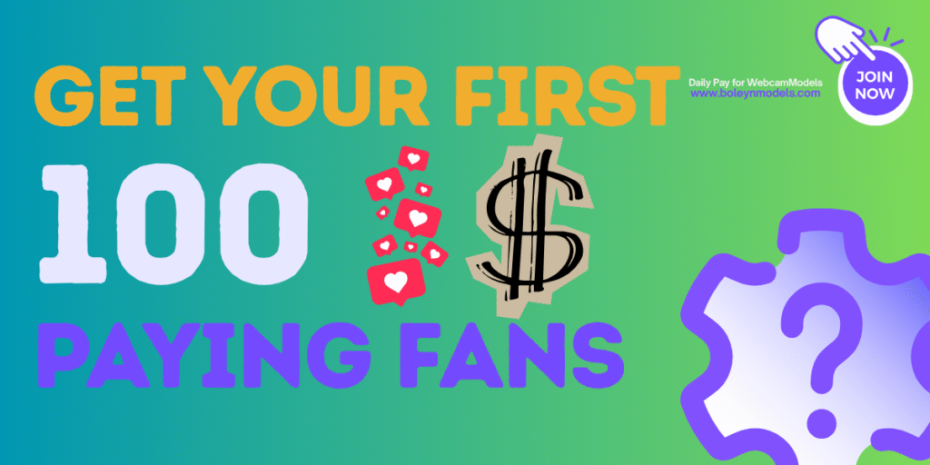 How to Get Your First 100 Paying Fans as a Cam Model (Step-by-Step Guide)